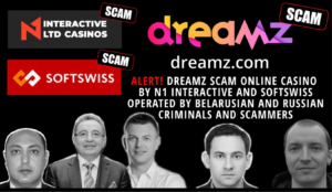 dreamz Online Casino is an international Scam - by Softswiss and N1 Interactive over Roland Yakovlevich, Isaev, Paata Gamgoneishvili, Ivan Montik, Pavel Kashuba, Dmitry Yaikov